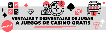 Pros y contras de Juegos de Casino Gratis